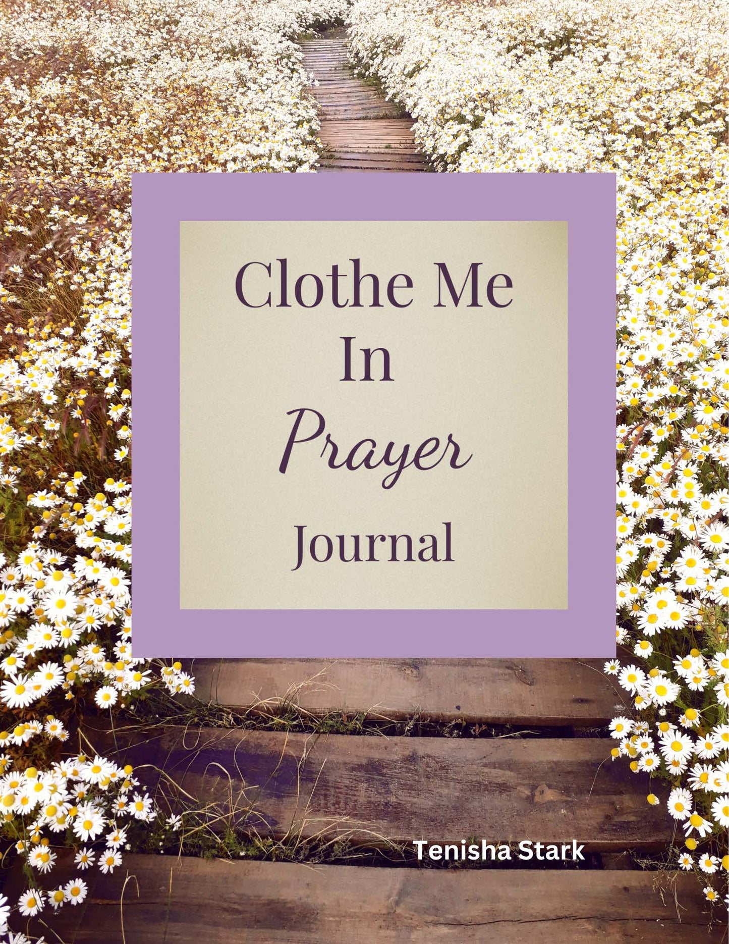 Clothe Me In Prayer Digital Journal